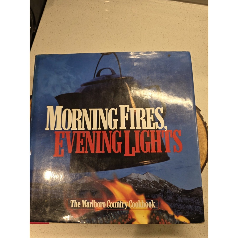 Morning Fires, Evening Lights The Marlboro Country Cookbook Philip Morris 1998